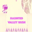 Haunted Valley Rush Haunted Valley Rush