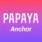 Papaya Anchor-go live&discord