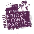 Maui Friday Town Parties