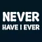 Never Have I Ever - Unlimited