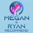 Megan & Ryan Recommend Megan & Ryan Recommend