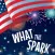 What The Spark - Celebrate the 4th of July!