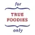 For True Foodies Only: the app