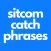 Sitcom Catch Phrases