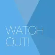 Watch Out!