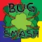 Bug Smash - Mosquito