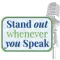 Stand Out Whenever You Speak