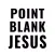 Point Blank Jesus