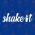 Shake It