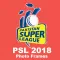 PSL 2018 Teams Photo Frames