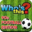 Whos This? 90s Football Edition