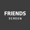 FRIENDS SCREEN