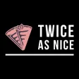 Twice As Nice