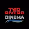 Two Rivers Cinema