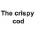 The Crispy Cod.