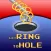 Let Ring To Hole