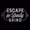 Escape the Daily Grind