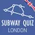 Subway Quiz - London