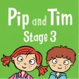 Pip and Tim Stage 3 Pip and Tim Stage 3