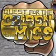 Quest for the Golden Mics Quest for the Golden Mics