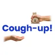 Cough-Up Cough-Up