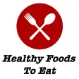 Healthy Foods To Eat Healthy Foods To Eat