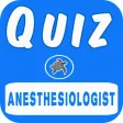 Anesthesiologist Quiz Anesthesiologist Quiz
