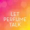 Let Perfume Talk by MANE