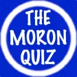 The Moron Quiz The Moron Quiz