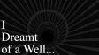 I Dreamt of a Well