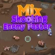Shooting Enemy MixFaster Shooting Enemy MixFaster
