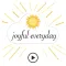 joyful everyday