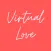 Virtual Love