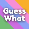 Guess What