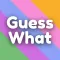 Guess What