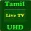 Tamil Live TV UHD