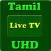 Tamil Live TV UHD