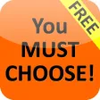 YOU MUST CHOOSE!
