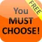 YOU MUST CHOOSE!