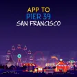 App to PIER 39 San Francisco