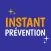 INSTANT PREVENTION