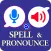 Spell & Pronounce
