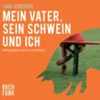Mein Vater, sein Schwein und ich - Hörbuch Edition
