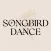 Songbird Dance