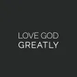 Love God Greatly Love God Greatly