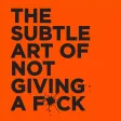 The Subtle Art of Not Giving The Subtle Art of Not Giving