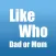 LikeWho : Dad or Mom?