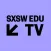SXSW EDU TV