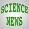 Science News - A News Reader for Science Buffs and Knowledge Seekers Everywhere!