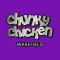 Chunky Chicken Wakefield